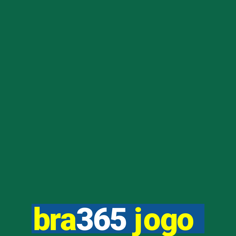 bra365 jogo